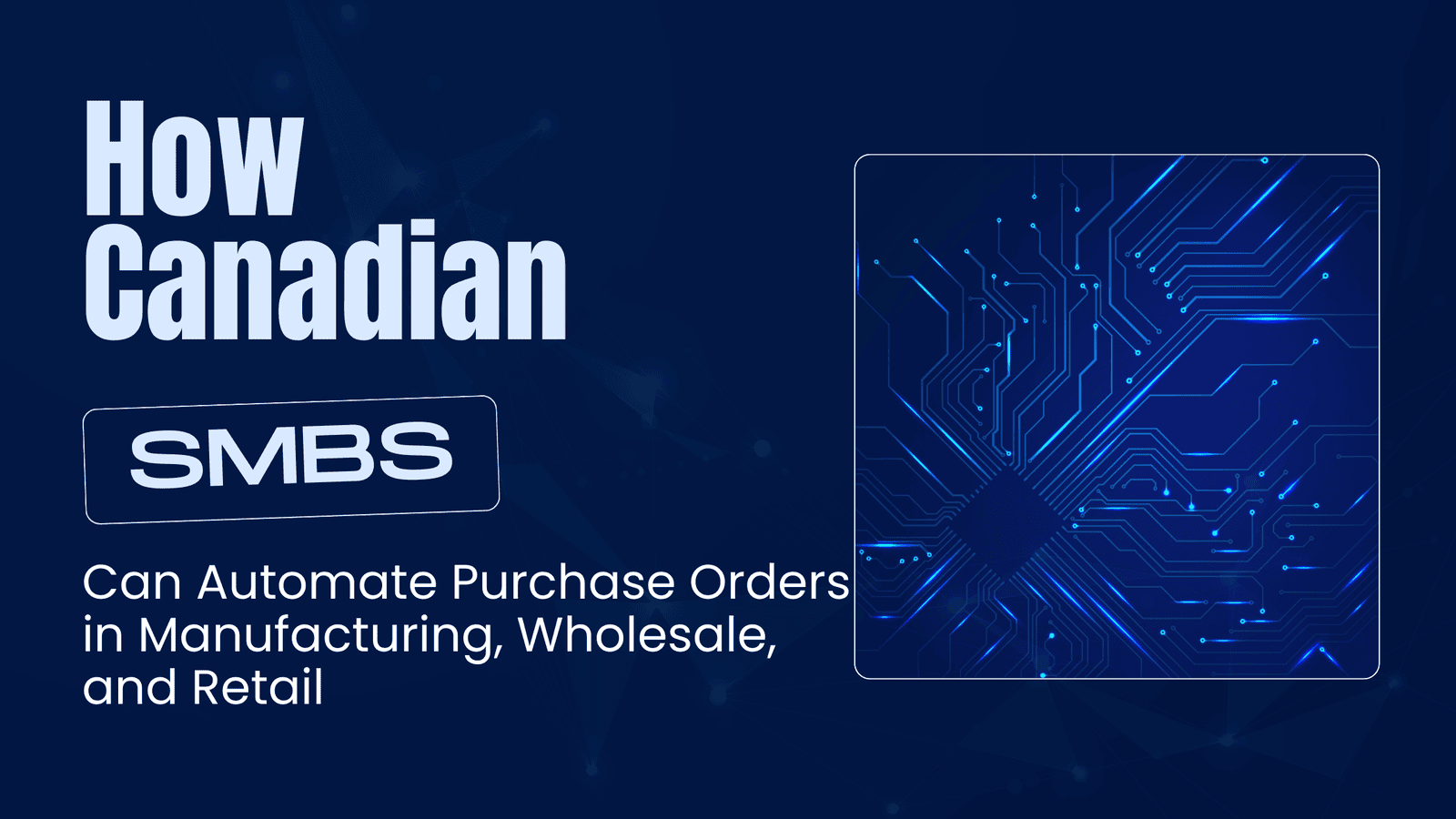 EDI 101: How Canadian SMBs Can Automate Purchase Orders in Manufacturing, Wholesale, and Retail